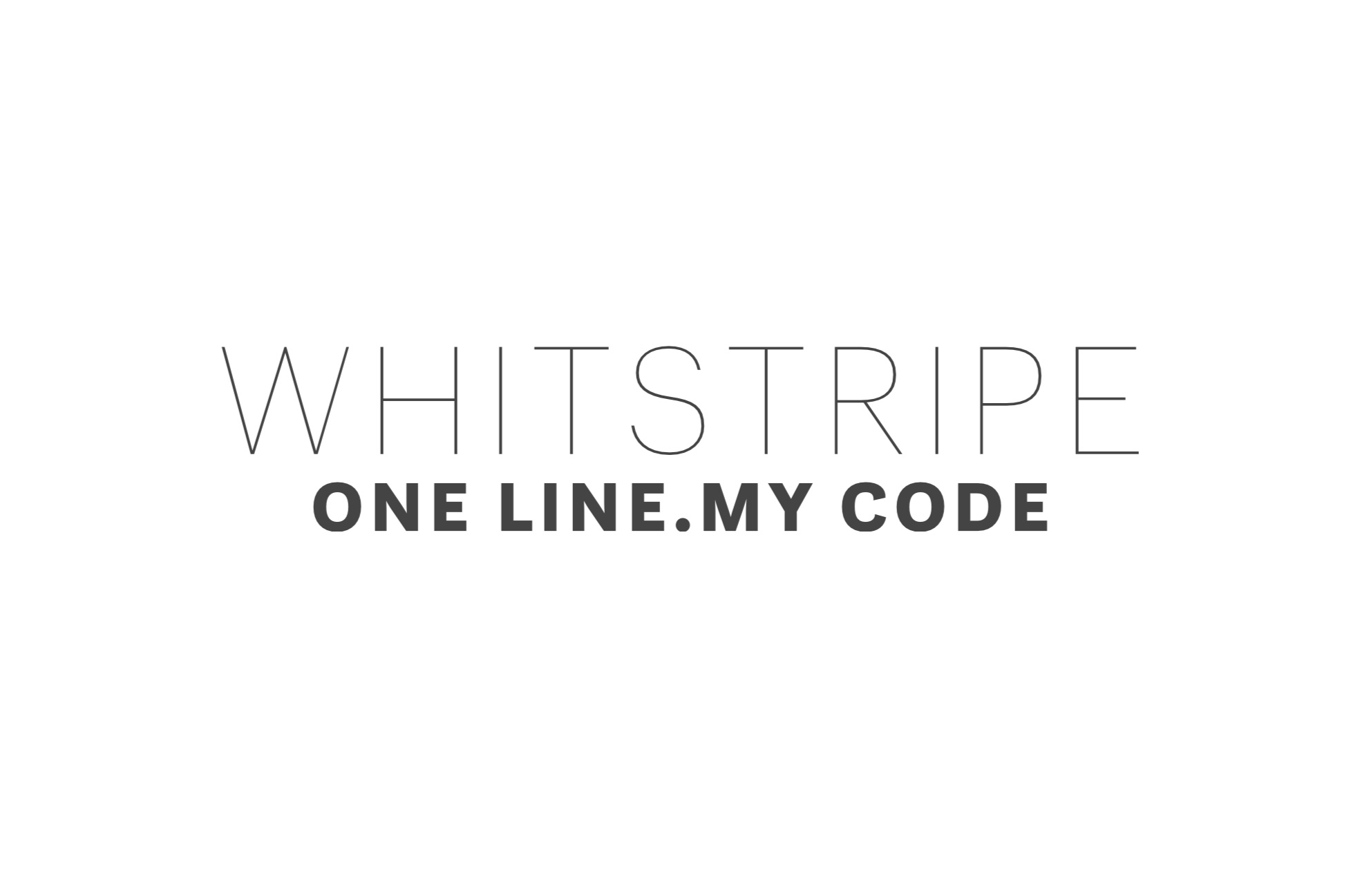 WHITSTRIPE — One Line. My Code.